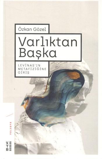 Varlıktan Başka Levinas'ın Metafiziğine Giriş - Ketebe Yayınları Kitap