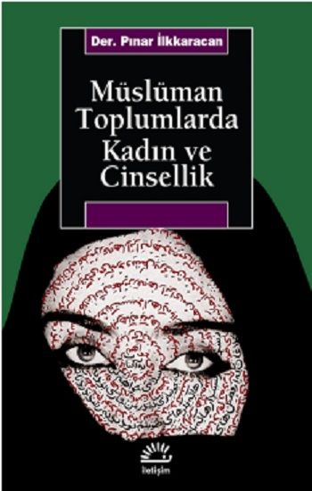 Müslüman Toplumlarda Kadın ve Cinsellik - İletişim Yayınları Kitap