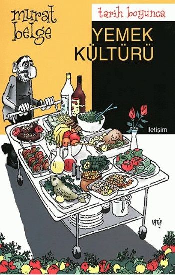 Tarih Boyunca Yemek Kültürü - İletişim Yayınları Kitap