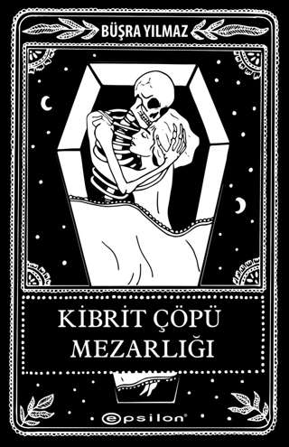 Kibrit Çöpü Mezarlığı (Sert Kapak) - Epsilon Yayınları Kitap