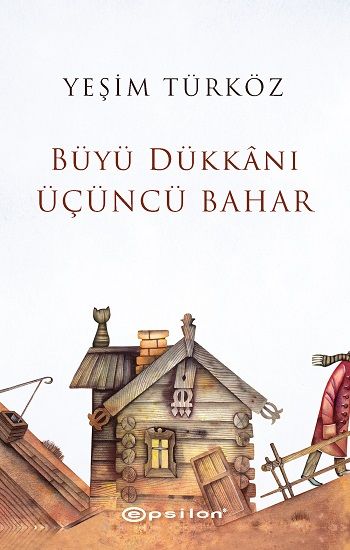 Büyü Dükkanı Üçüncü Bahar - Epsilon Yayınları Kitap