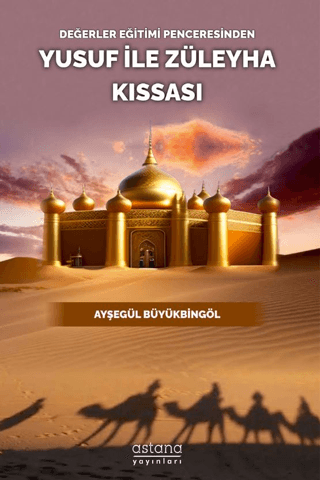 Değerler Eğitimi Penceresinden Yusuf İle Züleyha Kıssası - Astana Yayınları Kitap