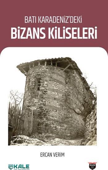 Batı Karadeniz’deki Bizans Kiliseleri - Bilgin Kültür Sanat Kitap