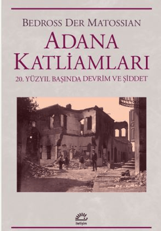 Adana Katliamları 20.Yüzyıl Başında Devrim ve Şiddet - İletişim Yayınları Kitap