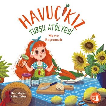 Havuç Kız Turşu Atölyesi - Büyülü Fener Yayınları Kitap
