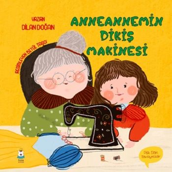Anneannemin Dikiş Makinesi - Luna Çocuk Yayınları Kitap