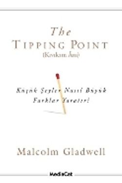 The Tipping Point (Kıvılcım Anı) Küçük Şeyler Nasıl Büyük Farklar Yaratır? - MediaCat Kitapları Kitap