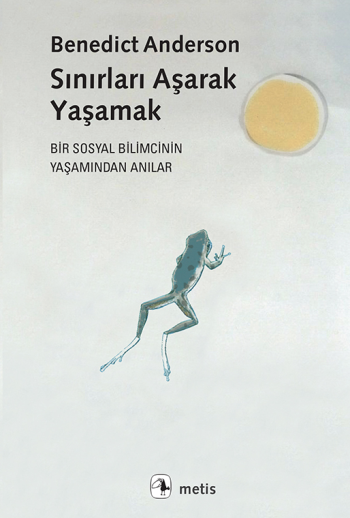 Sınırları Aşarak Yaşamak (Bir Sosyal Bilimcinin Yaşamından Anılar) - Metis Yayınları Kitap