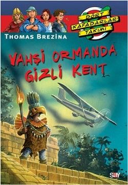 Vahşi Ormanda Gizli Kent - Say Çocuk Kitap