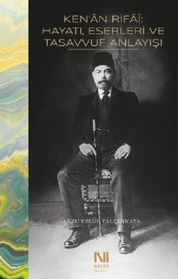 Ken'an Rifai - Hayatı, Eserleri ve Tasavvuf Anlayışı - Nefes Yayıncılık Kitap