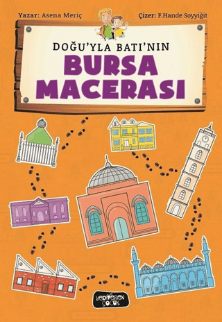 Doğu'yla Batı'nın Bursa Macerası - Yediveren Çocuk Kitap