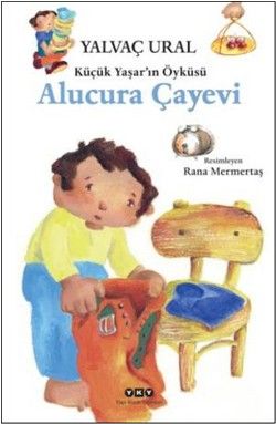 Küçük Yaşar’ın Öyküsü: Alucura Çayevi - Yapı Kredi Yayınları Kitap