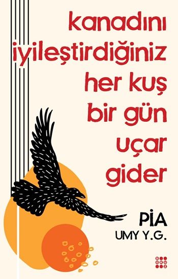 Kanadını İyileştirdiğiniz Her Kuş Bir Gün Uçar Gider - Dokuz Yayınları Kitap