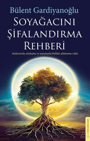 Soyağacını Şifalandırma Rehberi - Destek Yayınları Kitap