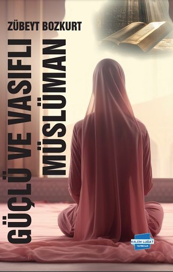 Güçlü ve Vasıflı Müslüman - Kalem Lügat Yayıncılık Kitap