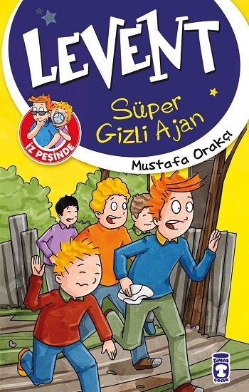 Levent Süper Gizli Ajan - Levent İz Peşinde 1 - Timaş Çocuk Kitap