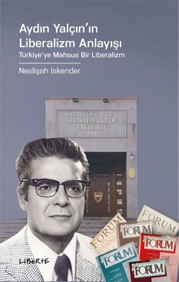 Aydın Yalçın'ın Liberalizm Anlayışı - Liberte Yayınları Kitap