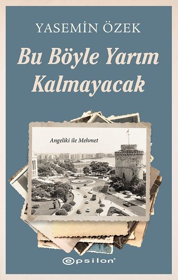 Bu Böyle Yarım Kalmayacak - Epsilon Yayınları Kitap