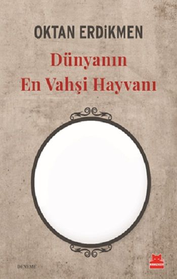 Dünyanın En Vahşi Hayvanı - Kırmızı Kedi Yayınevi Kitap