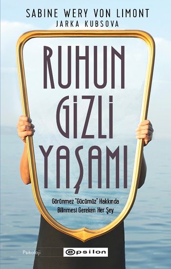 Ruhun Gizli Yaşamı: Görünmeyen Organımızla İlgili Her Şey - Epsilon Yayınları Kitap
