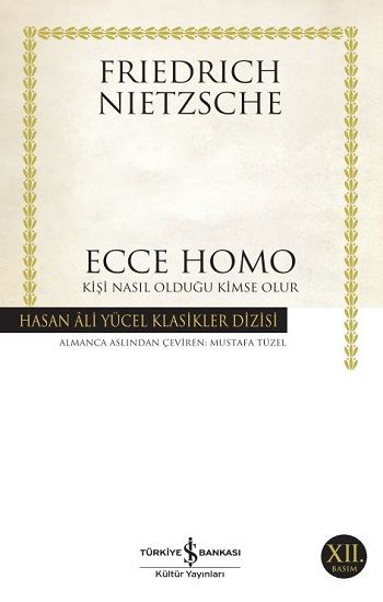 Ecce Homo - Kişi Nasıl Olduğu Kimse Olur - İş Bankası Kültür Yayınları Kitap