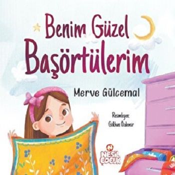 Benim Güzel Başörtülerim - Nesil Çocuk Yayınları Kitap