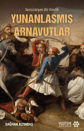 Yunanlaşmış Arnavutlar - Sessizleşen Bir Kimlik - Yeditepe Yayınevi - Ders Kitapları Kitap