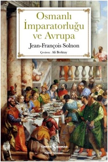 Osmanlı İmparatorluğu ve Avrupa - İş Bankası Kültür Yayınları Kitap