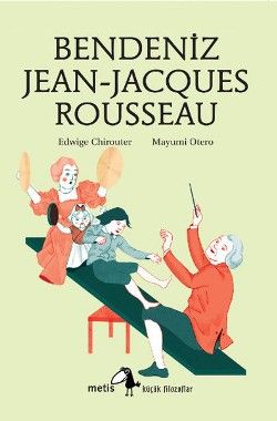 Metis Küçük Filozoflar Serisi 12 - Bendeniz Jean- Jacgues Rousseau Edwige Chirouter Türkçe kitap kapağı