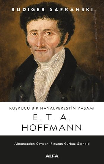 Kuşkucu Bir Hayalperestin Yaşamı  E.T.A. Hoffmann - Alfa Yayınları Kitap