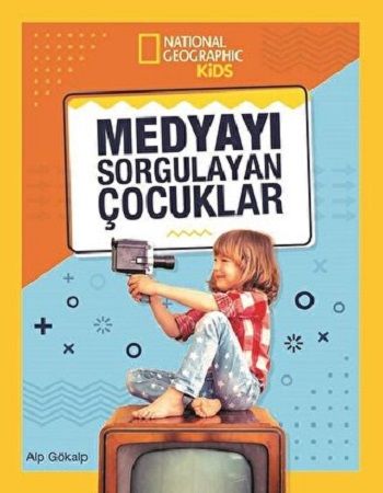 NATINONAL GEOGRAPHIC KIDS - MEDYAYI SORGULAYAN ÇOCUKLAR - Beta Kids Kitap