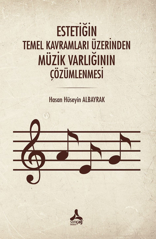 Estetiğin Temel Kavramları Üzerinden Müzik Varlığının Çözümlenmesi - Sonçağ -Akademik Kitaplar Kitap