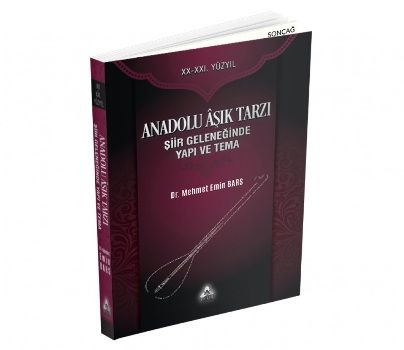 Anadolu Aşık Tarzı Şiir Geleneğinde Yapı ve Tema - Sonçağ -Akademik Kitaplar Kitap