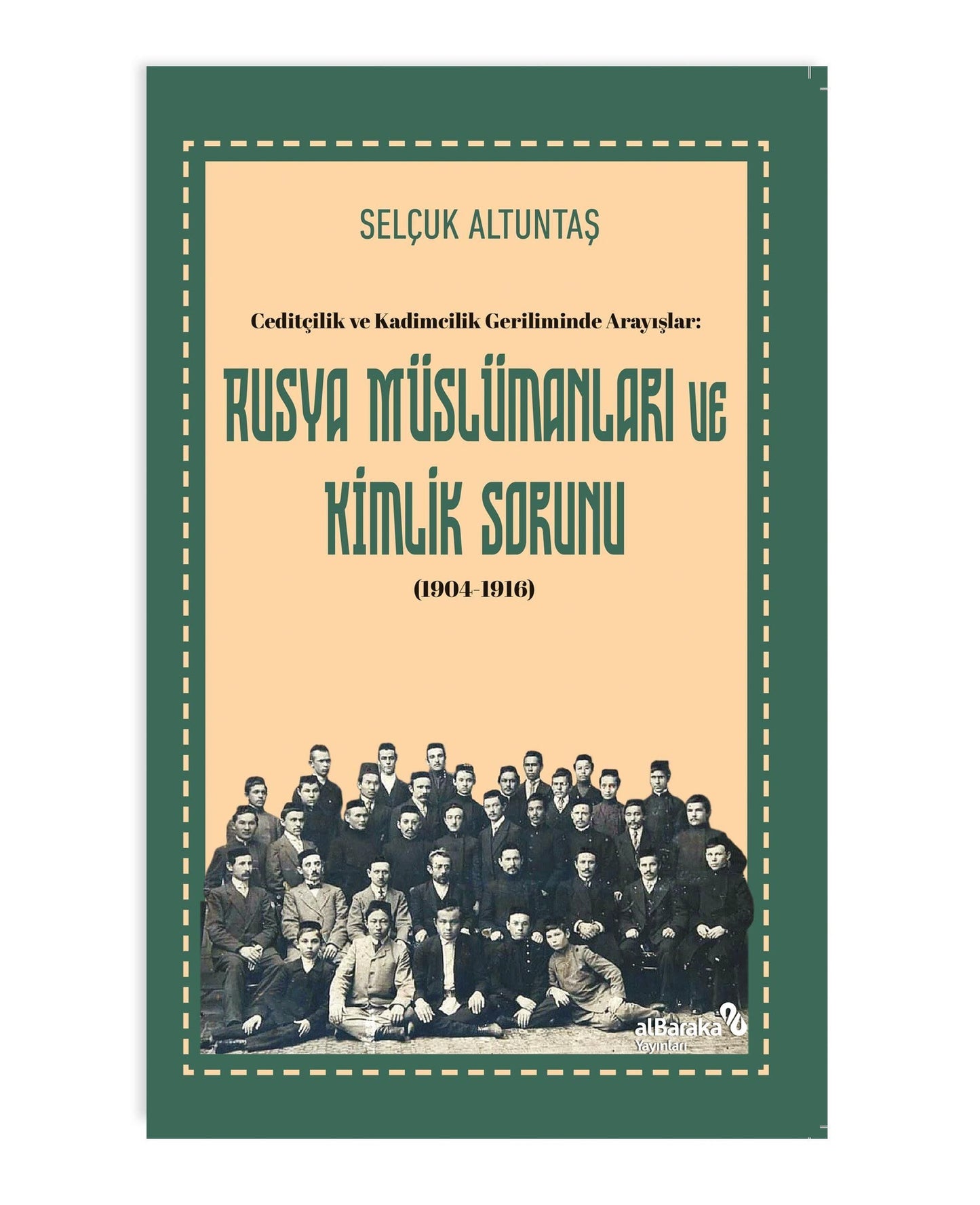 Ceditçilik ve Kadimcilik Geriliminde Arayışlar: Rusya Müslümanları ve Kimlik Sorunu (1904-1916) - Albaraka Yayınları Kitap