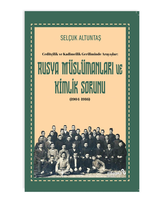 Ceditçilik ve Kadimcilik Geriliminde Arayışlar: Rusya Müslümanları ve Kimlik Sorunu (1904-1916) - Albaraka Yayınları Kitap