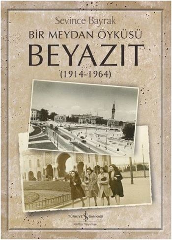 Bir Meydan Öyküsü Beyaıt (1914-1964) - İş Bankası Kültür Yayınları Kitap
