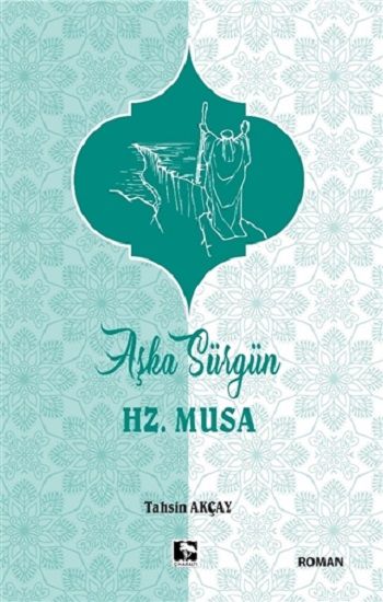 Aşka Sürgün Hz. Musa - Çınaraltı Yayınları Kitap
