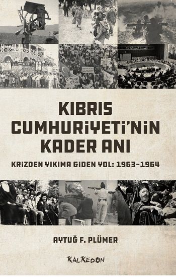 Kıbrıs Cumhuriyeti'nin Kader Anı - Kalkedon Yayıncılık Kitap