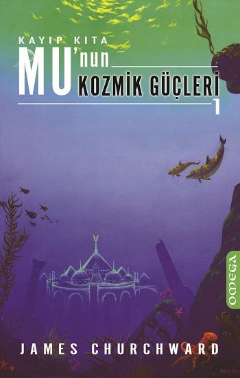 Kayıp Kıta Mu’nun Kozmik Güçleri 1 James Churchward Türkçe kitap kapağı