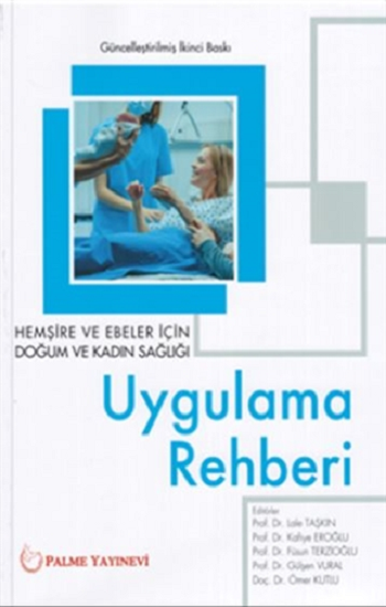 Hemşire ve Ebeler İçin Doğum ve Kadın Sağlığı Uygulama Rehberi - Palme Yayıncılık (Akademik) Kitap