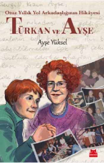 Türkan ve Ayşe -  Otuz Yıllık Yol Arkadaşlığının Hikayesi - Ayşe Yüksel - Kırmızı Kedi Yayınevi Kitap