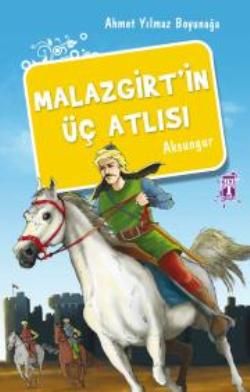 Malazgirt’in Üç Atlısı - Genç Timaş Kitap