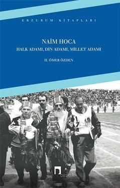Naim Hoca : Halk Adamı, Din Adamı, Millet Adamı - Dergah Yayınları Kitap
