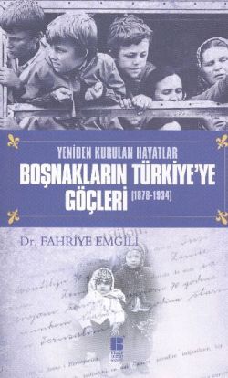 Boşnakların Türkiye’ye Göçleri 1878 -1934 - Bilge Kültür Sanat Kitap