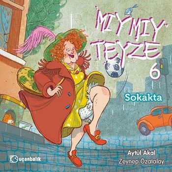 Mıymıy Teyze - 6 Sokakta - Uçanbalık Yayıncılık Kitap