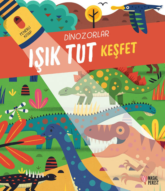 Işık Tut Keşfet Dinozorlar (Ciltli) - Masalperest Kitap