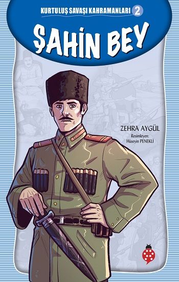 Şahin Bey - Kurtuluş Savaşı Kahramanları 2 - Uğurböceği Yayınları Kitap