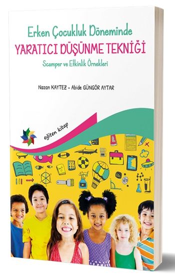 Erken Çocukluk Döneminde Yaratıcı Düşünme Tekniği - Eğiten Kitap Kitap