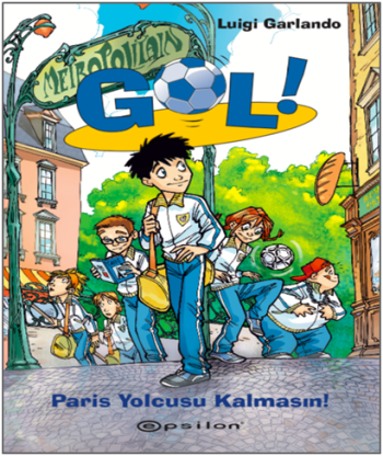 Gol! 6 - Paris Yolcusu Kalmasın - Epsilon Yayınları Kitap