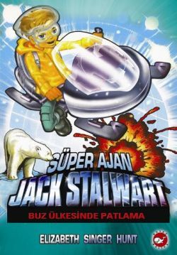 Süper Ajan Jack Stalwart 12 - Buz Ülkesinde Patlama - Beyaz Balina Yayınları Kitap